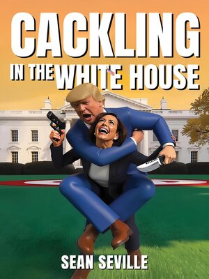 cover image of Cackling In the White House